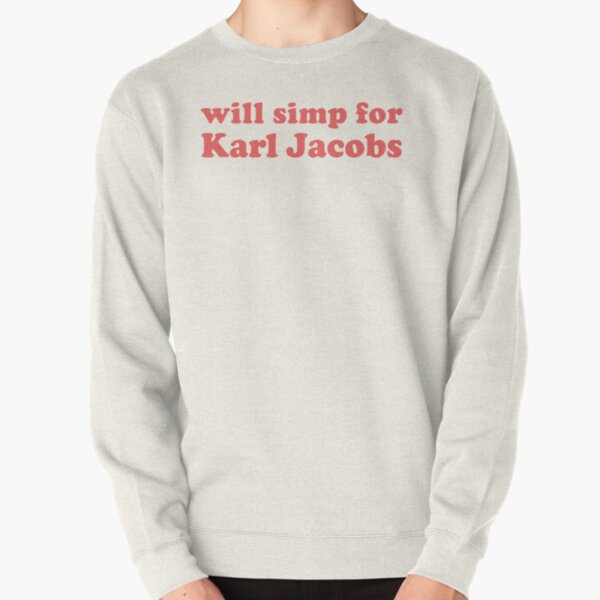 will simp for karl jacobs karl jacobs simp Pullover Sweatshirt RB1006 product Offical Karl Jacobs Merch